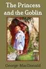 The Princess and the Goblin - George MacDonald - 9781483703343