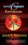 SoulChaser: The Earthbound Trilogy - Jason A. Anderson - 9781484019115