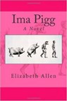 Ima Pigg - Elizabeth Allen - 9781484131879
