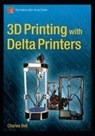 3D Printing with Delta Printers - BELL,  Charles - 9781484211748