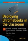 Deploying Chromebooks in the Classroom - Guy Hart-Davis - 9781484237656