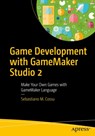 Game Development with GameMaker Studio 2 - Sebastiano M. Cossu - 9781484250099