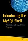 Introducing MySQL Shell - Charles Bell - 9781484250822