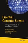 Essential Computer Science - Paul D. Crutcher ; Neeraj Kumar Singh ; Peter Tiegs - 9781484271063