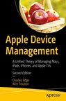 Apple Device Management - Charles Edge ; Rich Trouton - 9781484291559