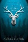 Elston, A: This Is Our Story - Ashley Elston - 9781484734124