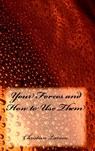 Your Forces and How to Use Them - Christian D. Larson - 9781484924679