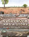 Every Rock Has a Story: An A to Z of Australian Geology - Kitty Van Cuylenburg - 9781486316731