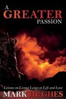 A Greater Passion - HUGHES,  Mark - 9781486620197