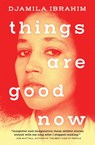 Things Are Good Now - Djamila Ibrahim - 9781487001889