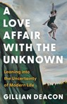 A Love Affair with the Unknown - Gillian Deacon - 9781487013783