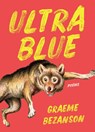 Ultra Blue - Graeme Bezanson - 9781487014063