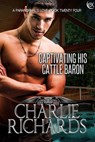 Captivating his Cattle Baron - Charlie Richards - 9781487421052