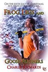 Frog Legs and Goose Feathers - Charlie Richards - 9781487425784