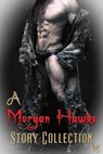 A Morgan Hawke Story Collection - Morgan Hawke - 9781487427467