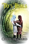 Tay's Trials - Cheryl Headford - 9781487431839