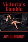 Victoria’s Gamble - Jon Bradbury - 9781487440930