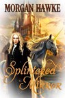 Splintered Mirror - Morgan Hawke - 9781487442842