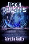 Epoch Crusaders - Gabriella Bradley - 9781487442972