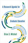 A Research Agenda for Graduate Education - Brian S. Mitchell - 9781487508616