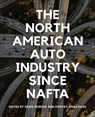 The North American Auto Industry Since NAFTA - Greig Mordue ; Dimitry Anastakis - 9781487527372