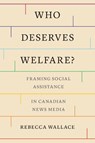 Who Deserves Welfare? - Rebecca Wallace - 9781487540104