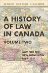 A History of Law in Canada, Volume Two - Jim Phillips ; Philip Girard ; R. Blake Brown - 9781487545673