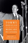 Tommy Douglas and the Quest for Medicare in Canada - Gregory Marchildon - 9781487560430