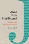 Anna Livia Plurilingual: Exploring a Joycean Macrotext - Patrick O'Neill - 9781487562557