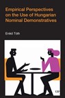 Empirical Perspectives on the Use of Hungarian Nominal Demonstratives - Enik&#337; Tóth - 9781487566371