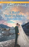 A Match Made in Alaska - Belle Calhoune - 9781488007378