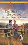 Reuniting with the Cowboy - Shannon Taylor Vannatter - 9781488007460