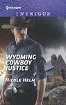 Wyoming Cowboy Justice - Nicole Helm - 9781488033605