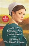 Courting Her Secret Heart and His Amish Choice - Mary Davis ; Leigh Bale - 9781488035432