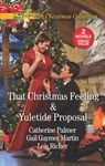 That Christmas Feeling and Yuletide Proposal - Catherine Palmer ; Gail Gaymer Martin ; Lois Richer - 9781488038525