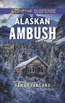 Alaskan Ambush - Sarah Varland - 9781488040443