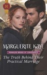 The Truth Behind Their Practical Marriage - Marguerite Kaye - 9781488047626