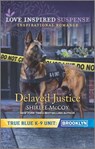 Delayed Justice - Shirlee McCoy - 9781488061455