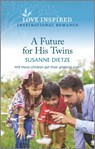 A Future for His Twins - Susanne Dietze - 9781488070877