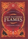 These Feathered Flames - Alexandra Overy - 9781488076251