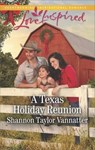A Texas Holiday Reunion - Shannon Taylor Vannatter - 9781488078866