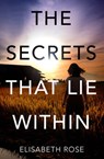 The Secrets that Lie Within (Taylor's Bend, #1) - Elisabeth Rose - 9781489279408