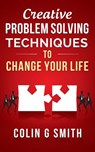 Creative Problem Solving Techniques To Change Your Life - Colin Smith - 9781489556622