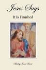 Jesus Says It Is Finished - Shirley Jean Street - 9781489726704