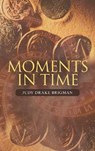Moments in Time - BRIGMAN,  Judy Drake - 9781489739414