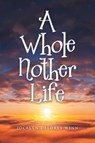 A Whole Nother Life - Jocelyn Delores Winn - 9781489744029