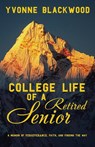 College Life of a Retired Senior - Yvonne Blackwood - 9781489746375
