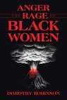 Anger and Rage of Black Women - Dorothy Robinson - 9781489747235