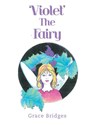 'Violet' The Fairy - Grace Bridges - 9781489753205