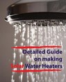 Detailed guide on making solar water heaters: Making cheap but quality PVC solar water heater - Dino Rondic - 9781490390871